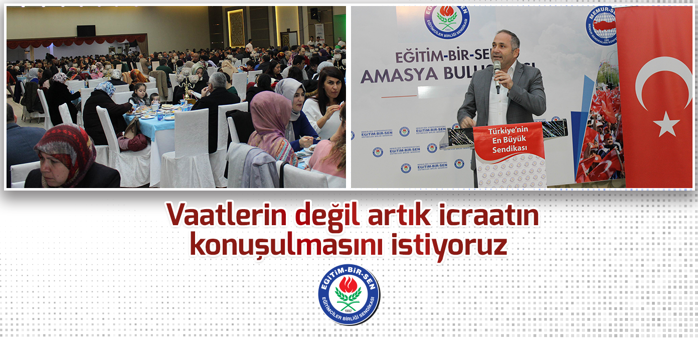Vaatlerin değil artık icraatın konuşulmasını istiyoruz 