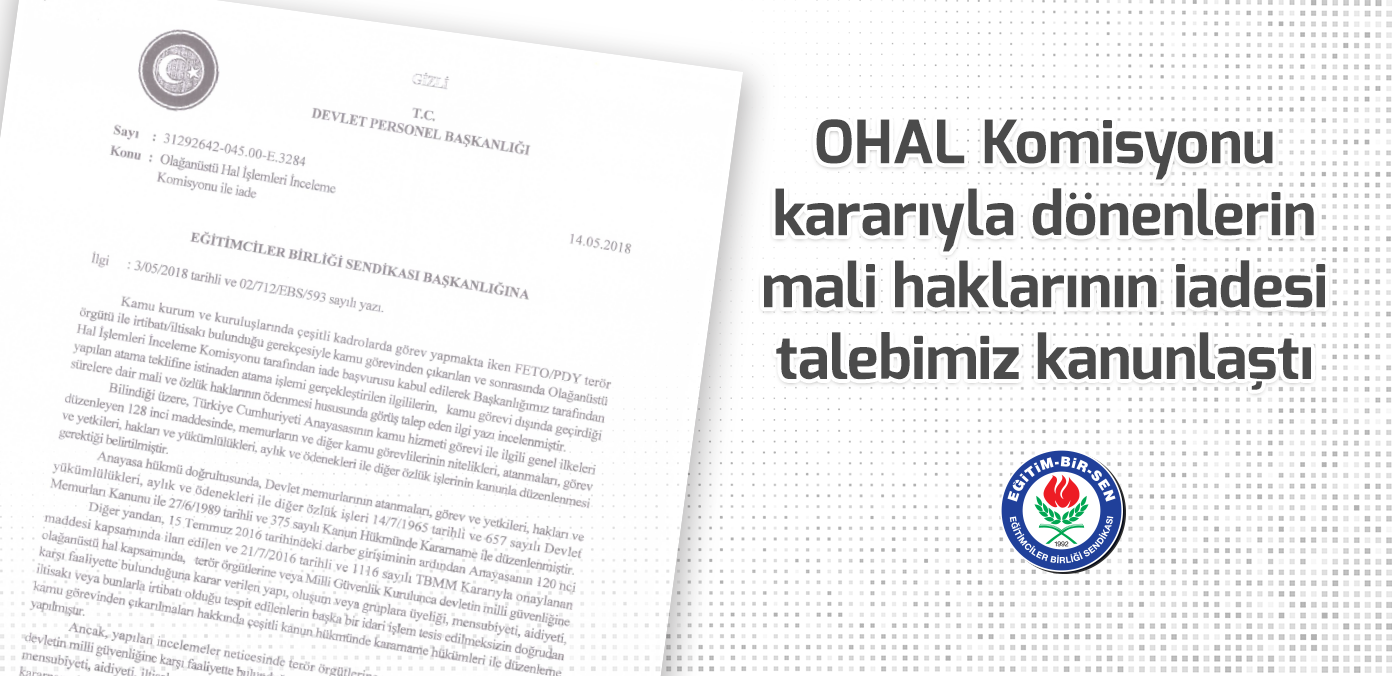 OHAL Komisyonu kararıyla dönenlerin mali haklarının iadesi talebimiz kanunlaştı