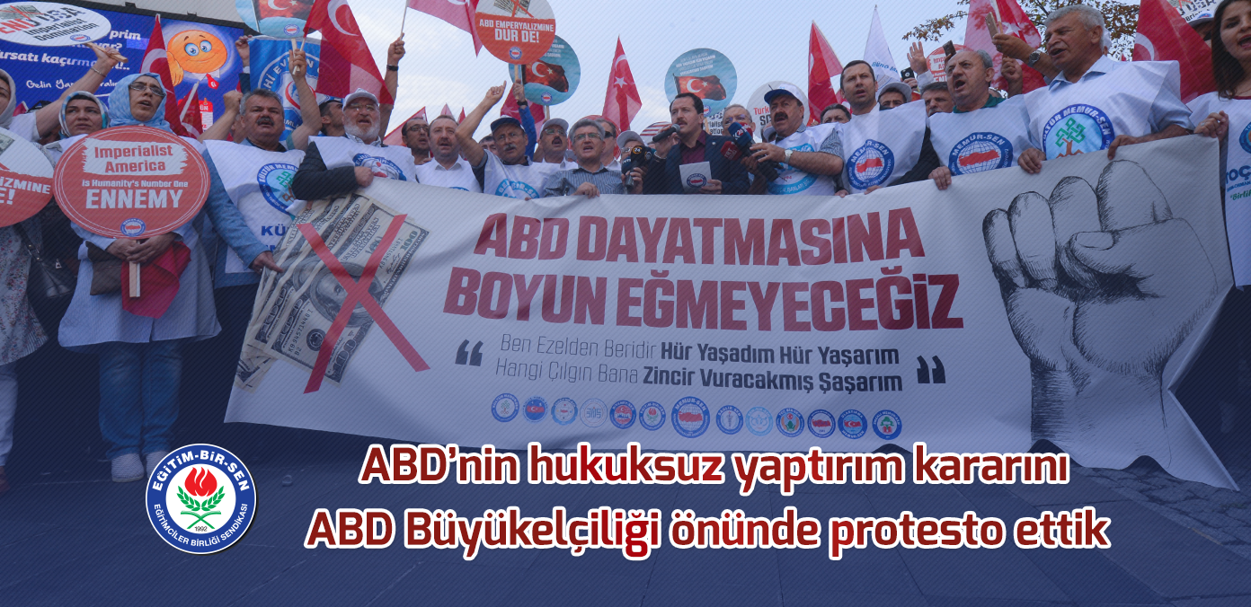 ABD'nin hukuksuz yaptırım kararını ABD Büyükelçiliği önünde protesto ettik 