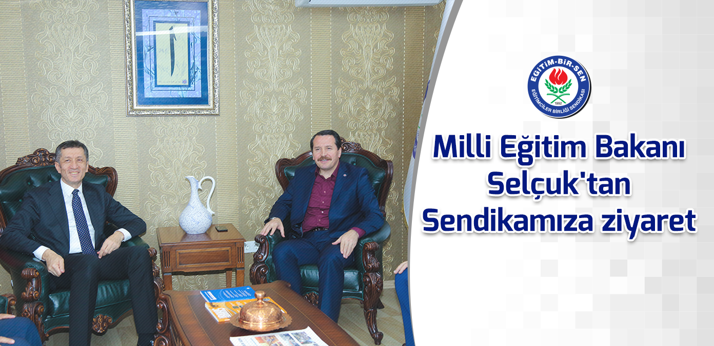  Millî Eğitim Bakanı Selçuk'tan sendikamıza ziyaret	