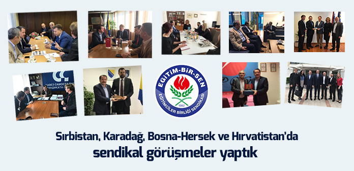 Sırbistan, Karadağ, Bosna-Hersek ve Hırvatistan'da sendikal görüşmeler yaptık 