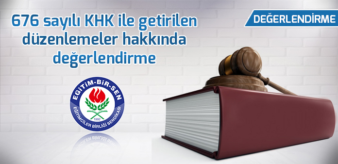 676 sayılı KHK ile getirilen düzenlemeler hakkında değerlendirme