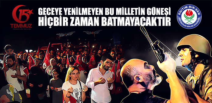 Geceye yenilmeyen bu milletin güneşi hiçbir zaman batmayacaktır