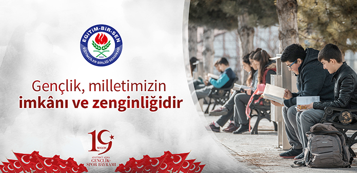 Gençlik, milletimizin imkânı ve zenginliğidir
