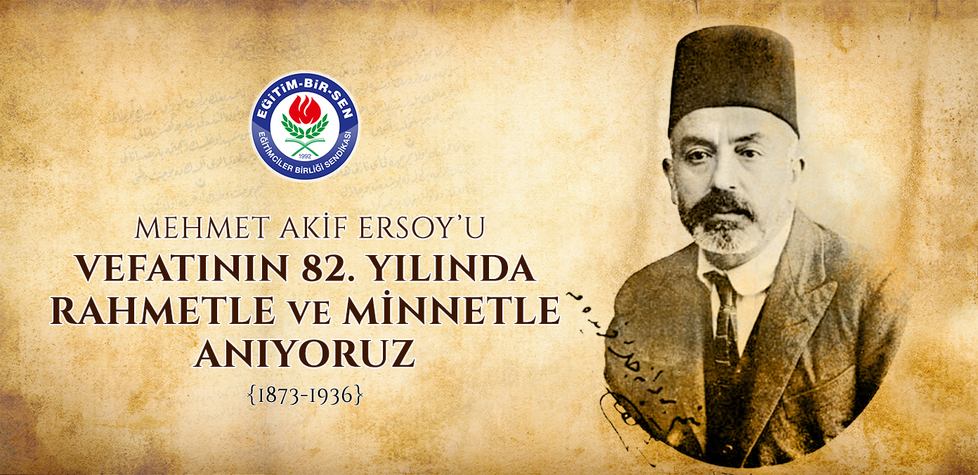 Mehmet Akif Ersoy'u vefatının 82. yılında rahmetle ve minnetle anıyoruz