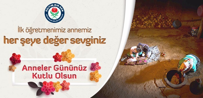 İlk öğretmenimiz annemiz, her şeye değer sevginiz