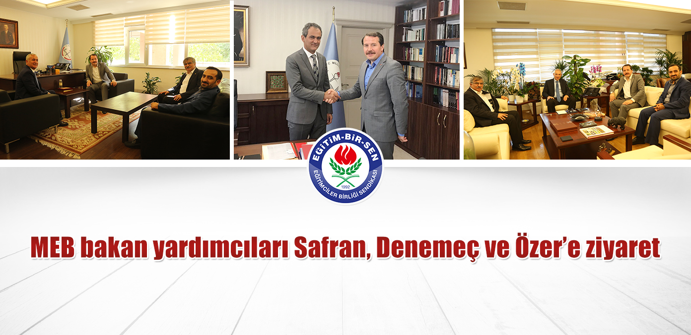 MEB bakan yardımcıları Safran, Denemeç ve Özer'e ziyaret