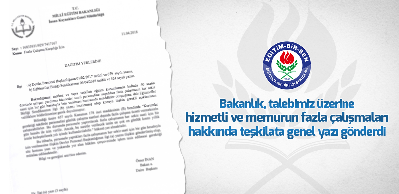 Bakanlık, talebimiz üzerine hizmetli ve memurun fazla çalışmaları hakkında teşkilata genel yazı gönderdi