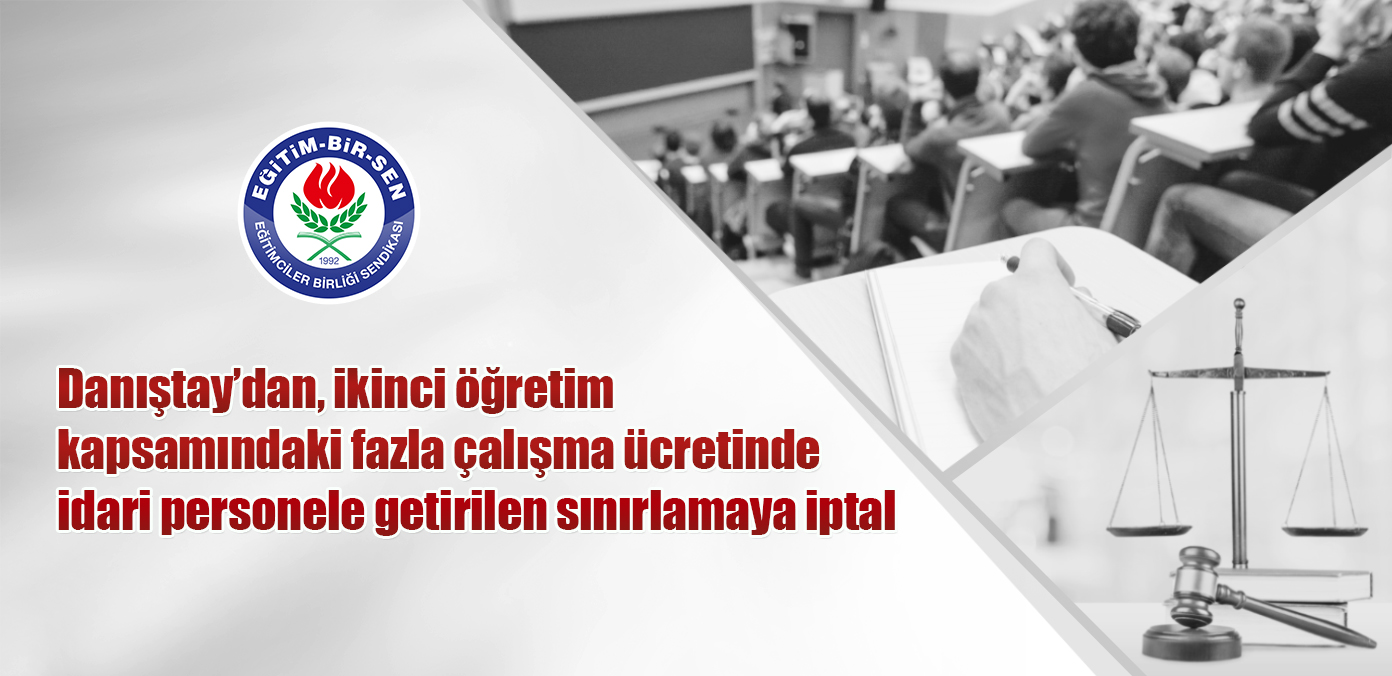 Danıştay'dan, ikinci öğretim kapsamındaki fazla çalışma ücretinde idari personele getirilen sınırlamaya iptal 