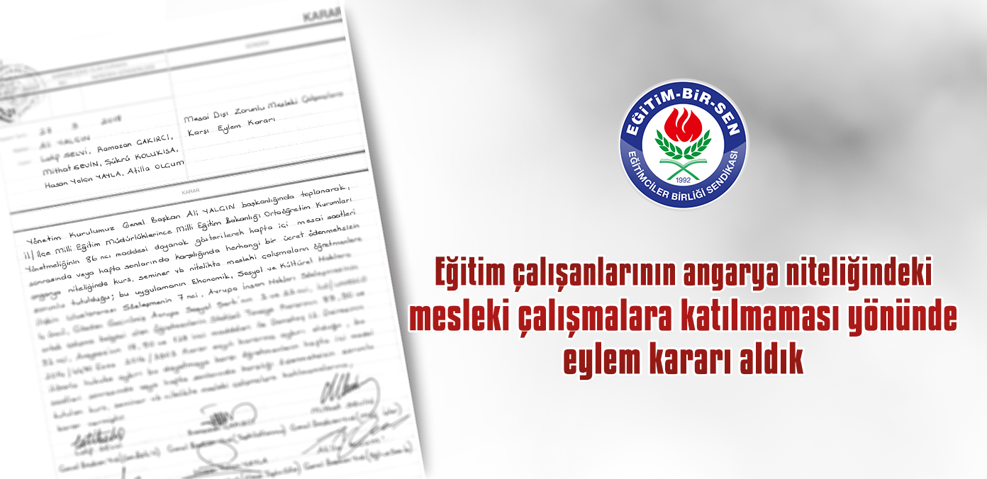 Eğitim çalışanlarının angarya niteliğindeki mesleki çalışmalara katılmaması yönünde eylem kararı aldık