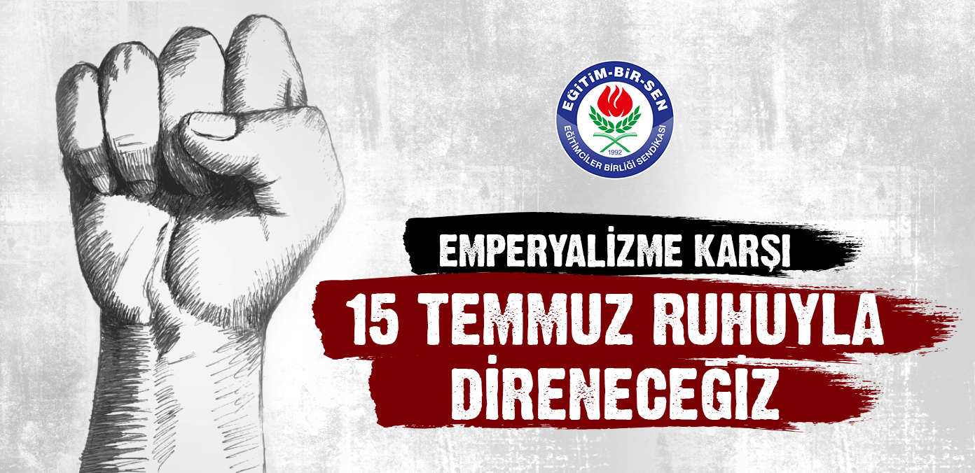 Emperyalizme karşı 15 Temmuz ruhuyla direneceğiz
