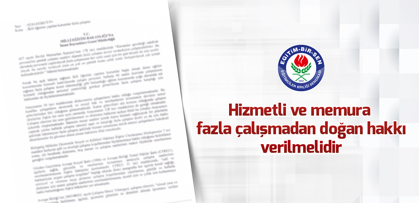 Hizmetli ve memura fazla çalışmadan doğan hakkı verilmelidir