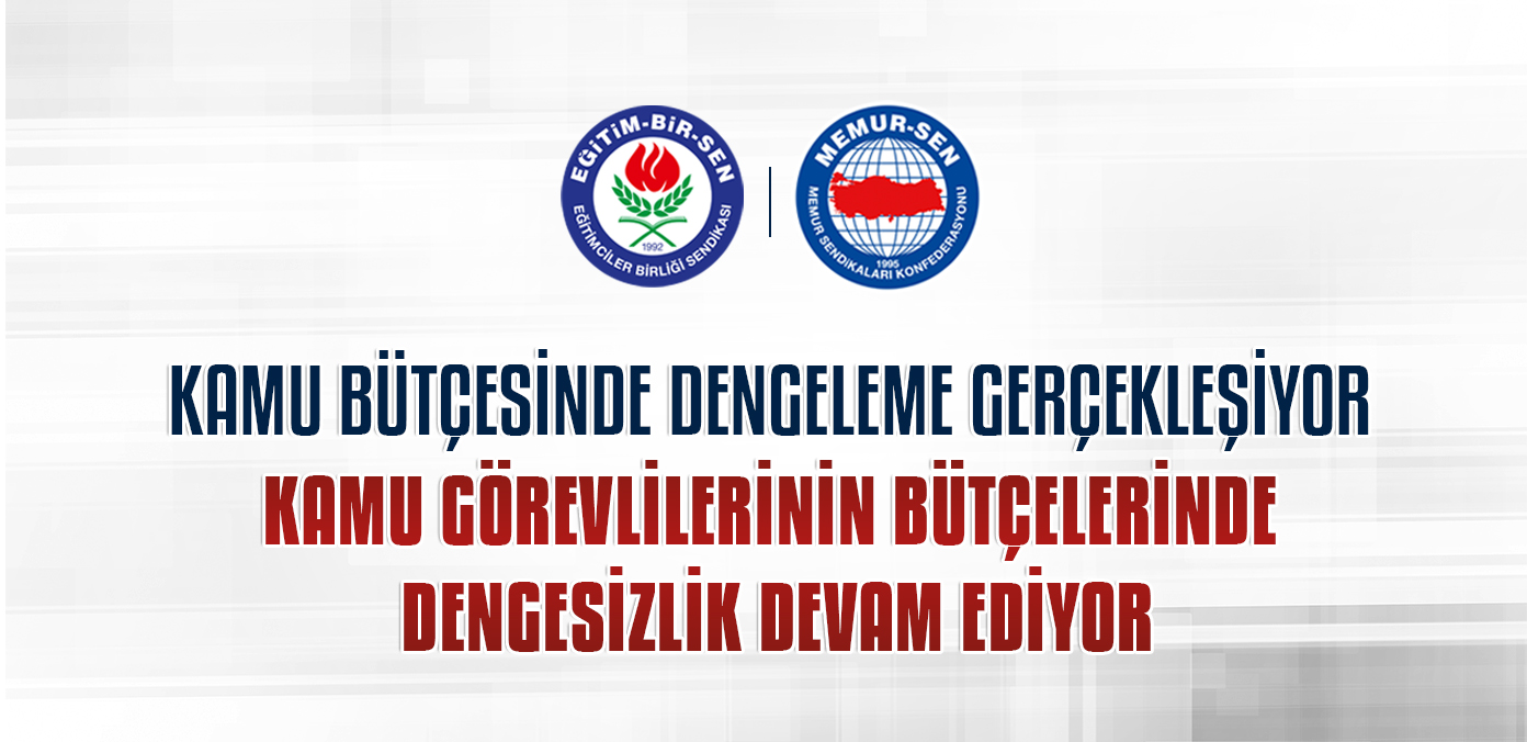 Kamu bütçesinde dengeleme gerçekleşiyor, kamu görevlilerinin bütçelerinde dengesizlik devam ediyor