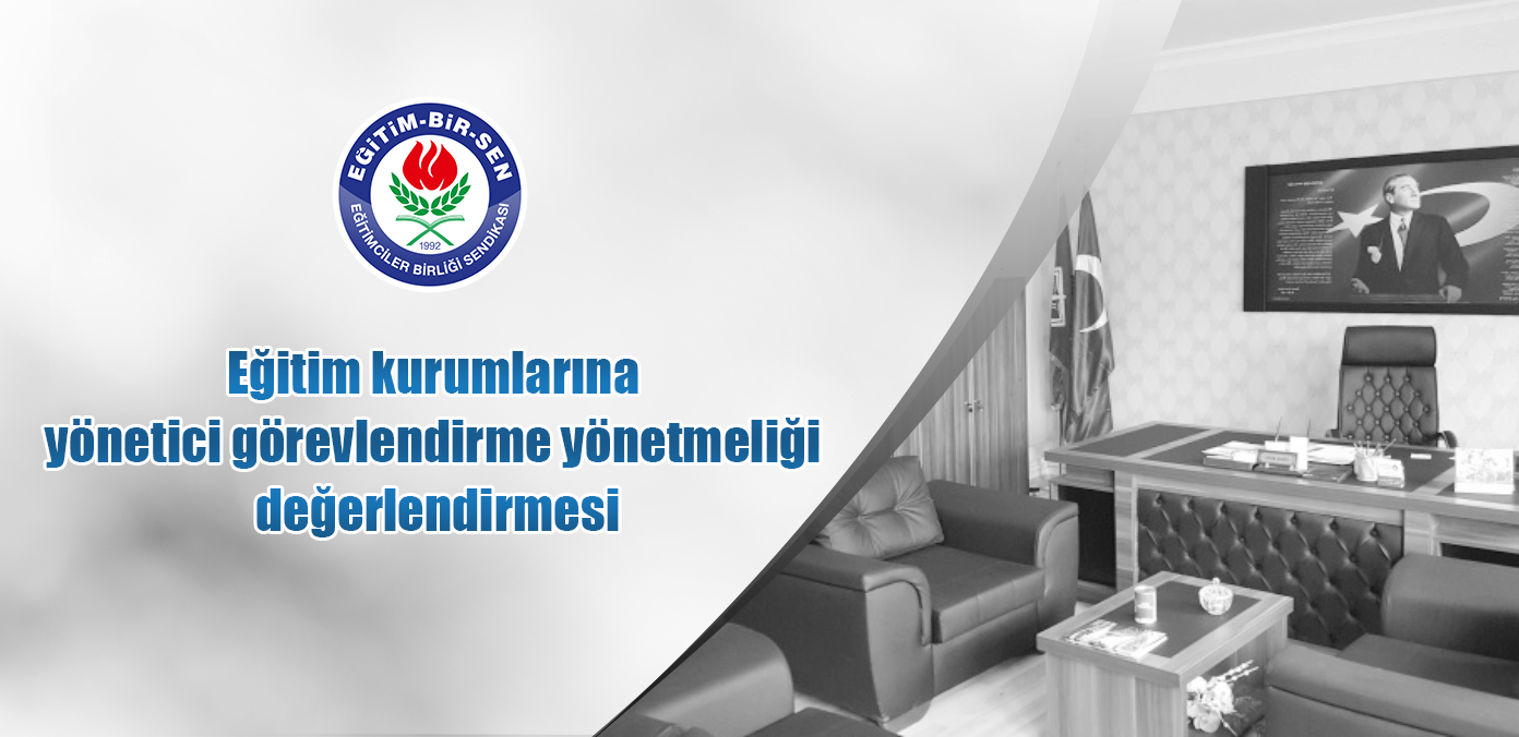 Eğitim kurumlarına yönetici görevlendirme yönetmeliği değerlendirmesi