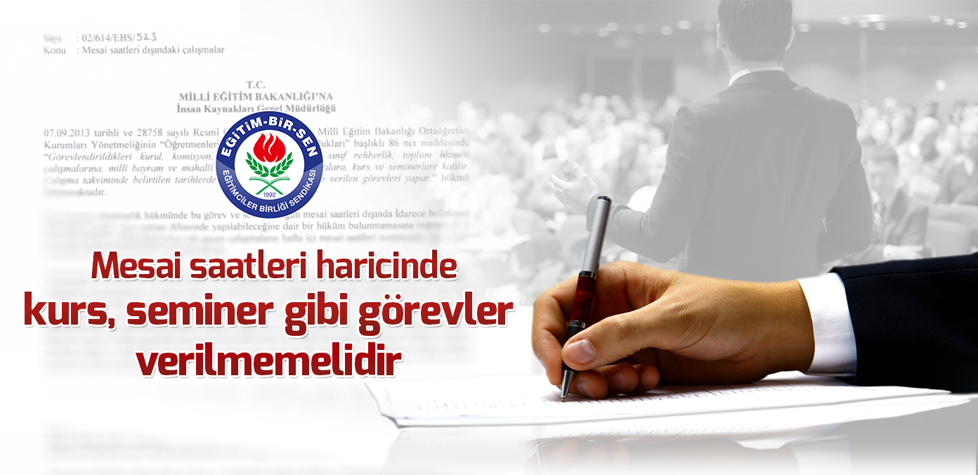 Mesai saatleri haricinde kurs, seminer gibi görevler verilmemelidir