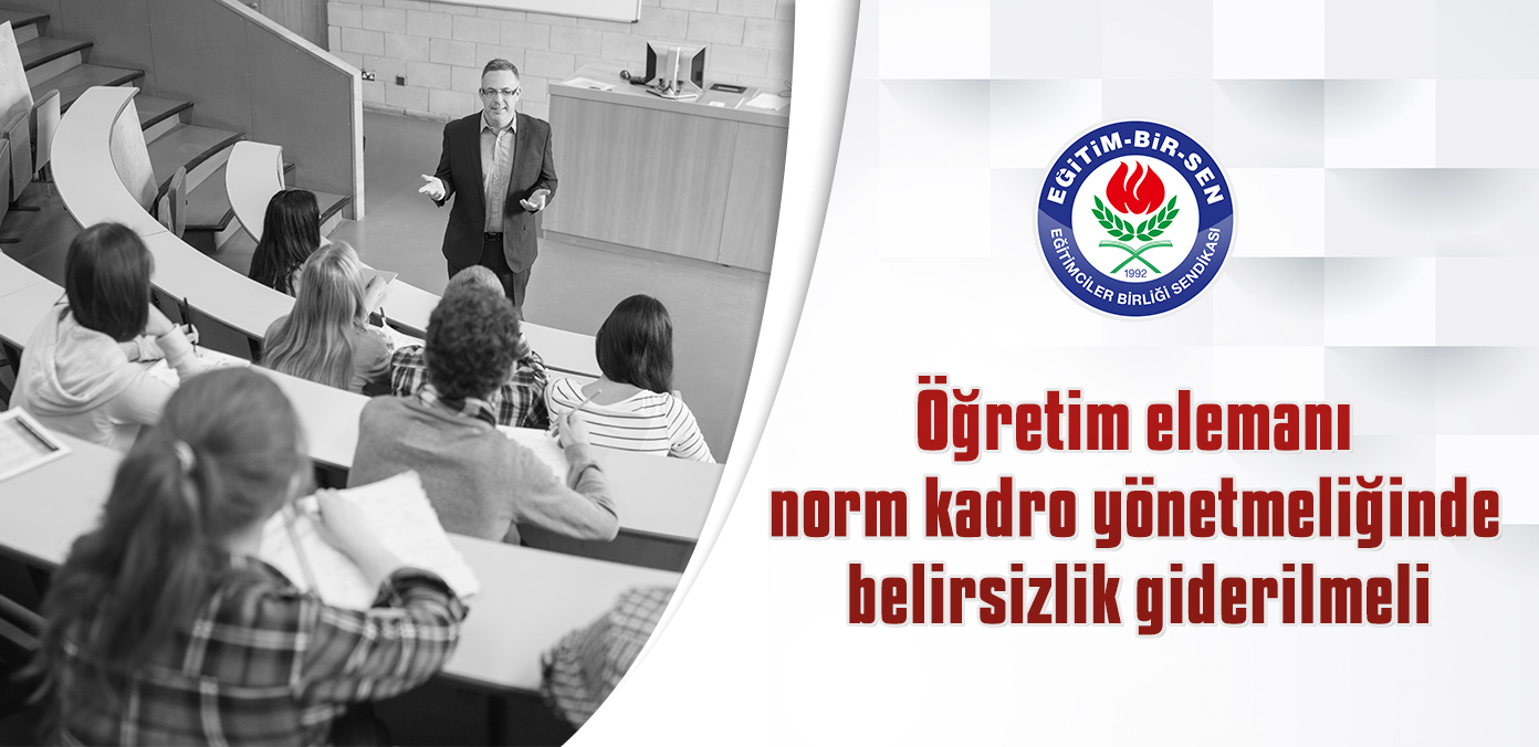 Öğretim elemanı norm kadro yönetmeliğinde belirsizlik giderilmeli