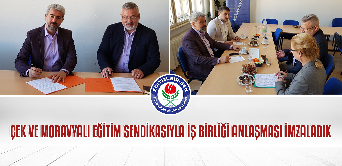 Çek ve Moravyalı eğitim sendikasıyla iş birliği anlaşması imzaladık
