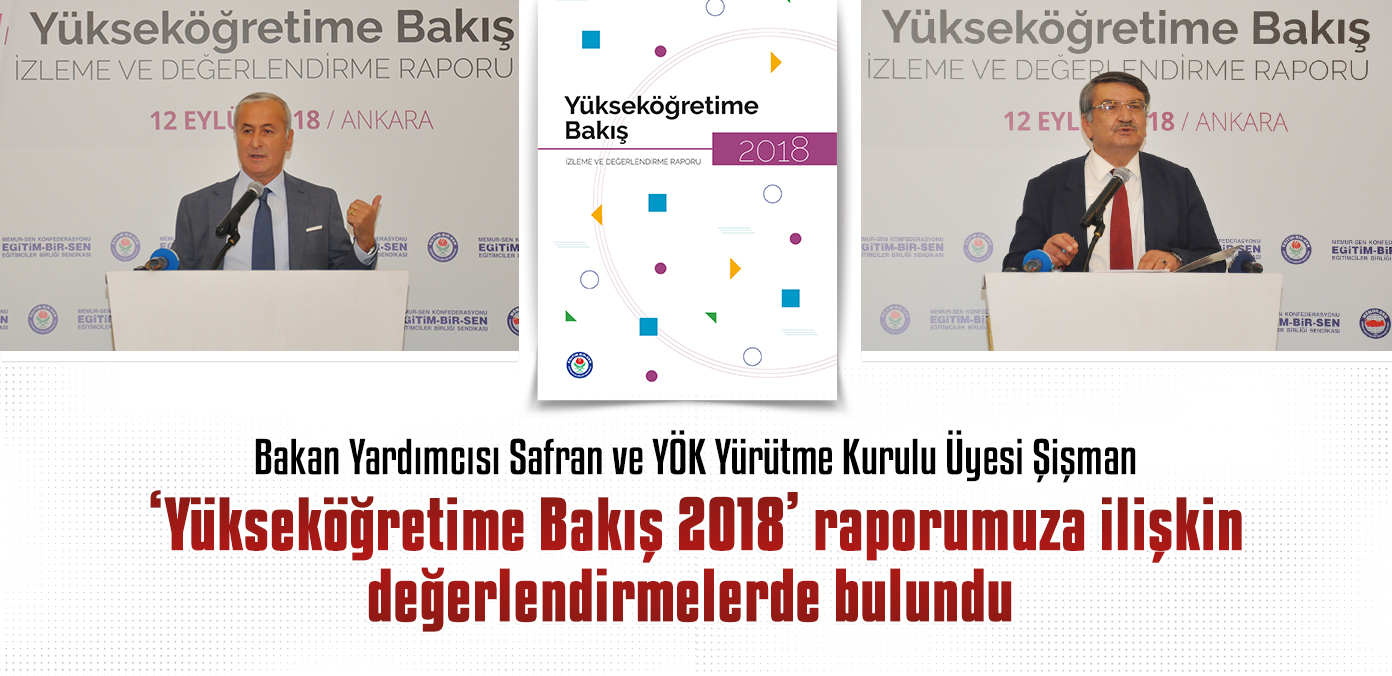 Bakan Yardımcısı Safran ve YÖK Yürütme Kurulu Üyesi Şişman 'Yükseköğretime Bakış 2018' raporumuza ilişkin değerlendirmelerde bulundu 