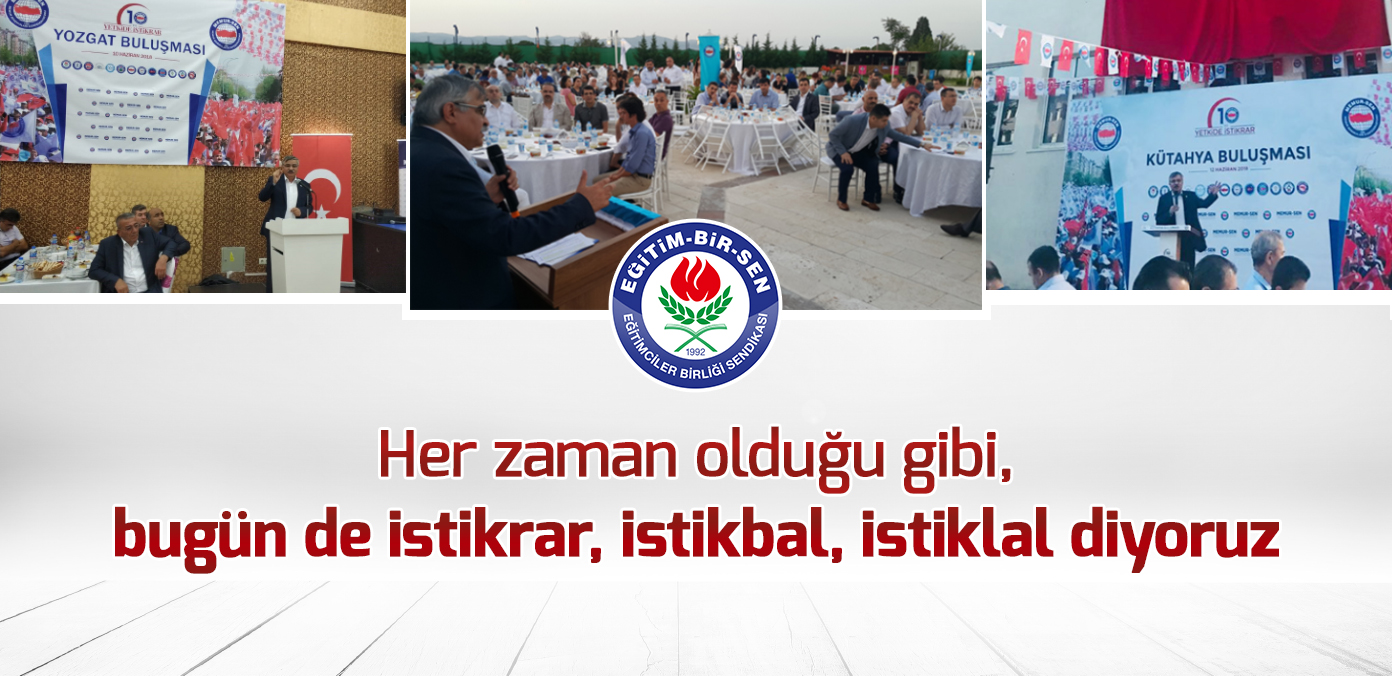 Her zaman olduğu gibi, bugün de istikrar, istikbal, istiklal diyoruz