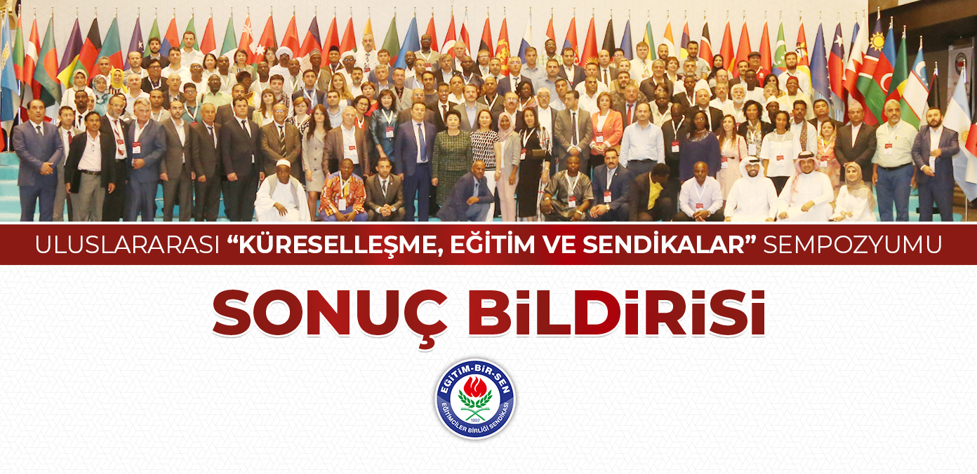 Uluslararası 'Küreselleşme, Eğitim ve Sendikalar' sempozyumu sonuç bildirisi