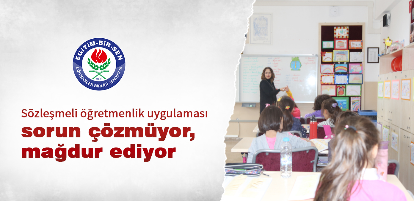 Sözleşmeli öğretmenlik uygulaması sorun çözmüyor, mağdur ediyor