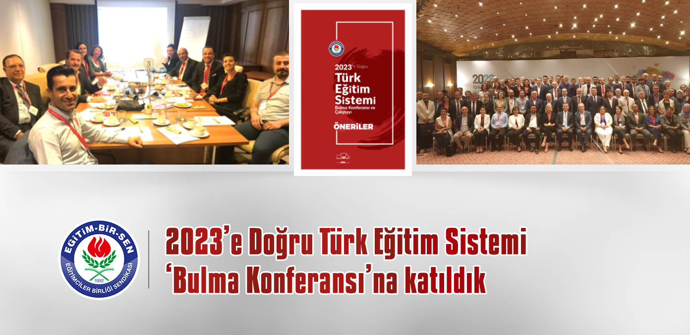  2023'e Doğru Türk Eğitim Sistemi 'Bulma Konferansı'na katıldık