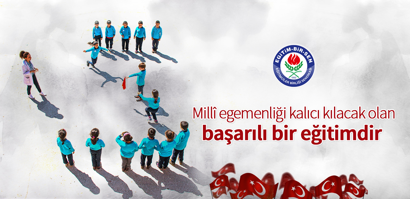 Millî egemenliği kalıcı kılacak olan başarılı bir eğitimdir