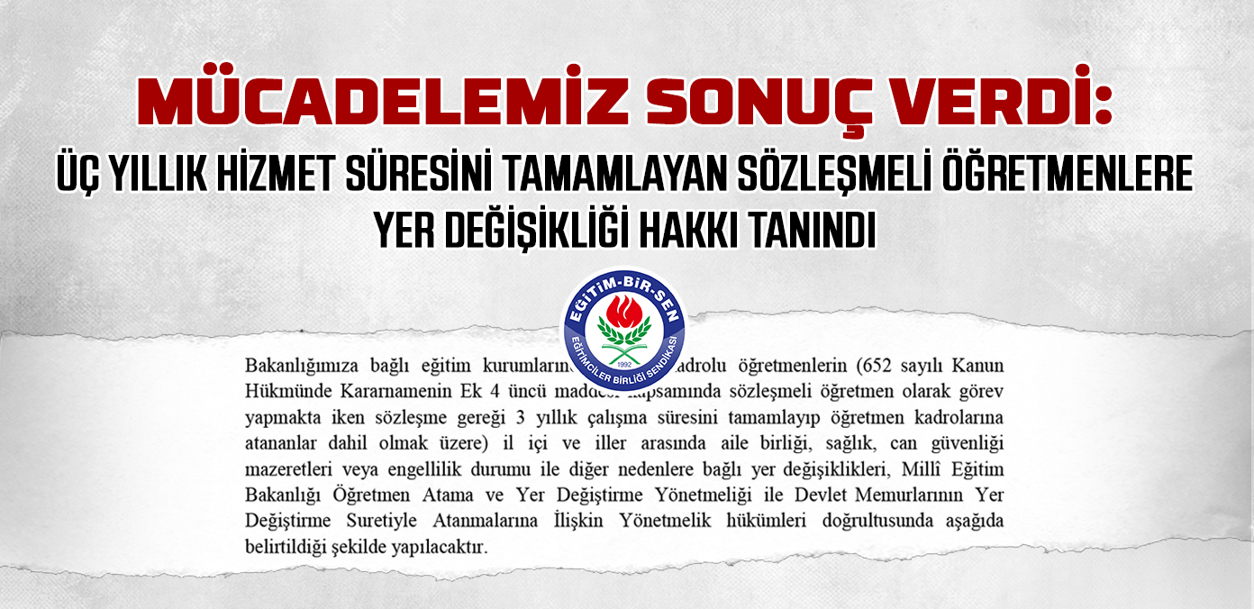 Mücadelemiz sonuç verdi: Üç yıllık hizmet süresini tamamlayan sözleşmeli öğretmenlere yer değişikliği hakkı tanındı
