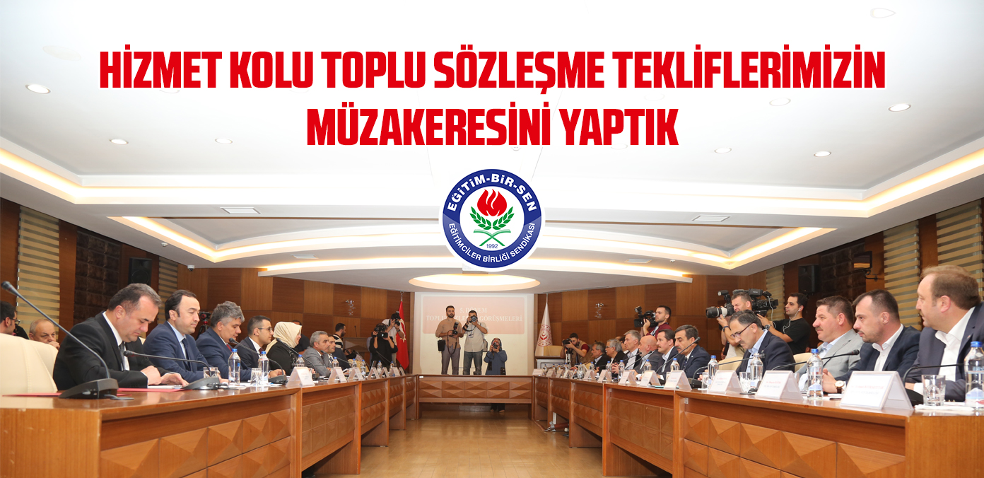 Hizmet kolu toplu sözleşme tekliflerimizin müzakeresini yaptık