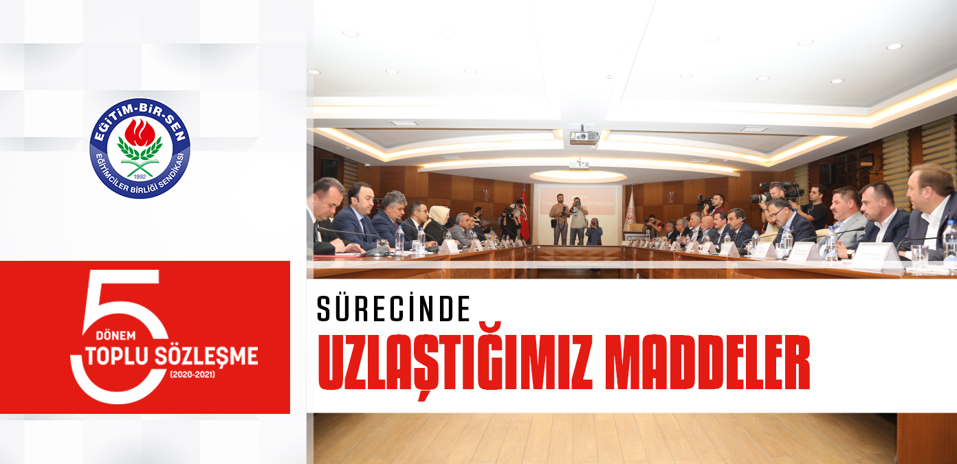 5. Dönem Toplu Sözleşme sürecinde uzlaştığımız maddeler