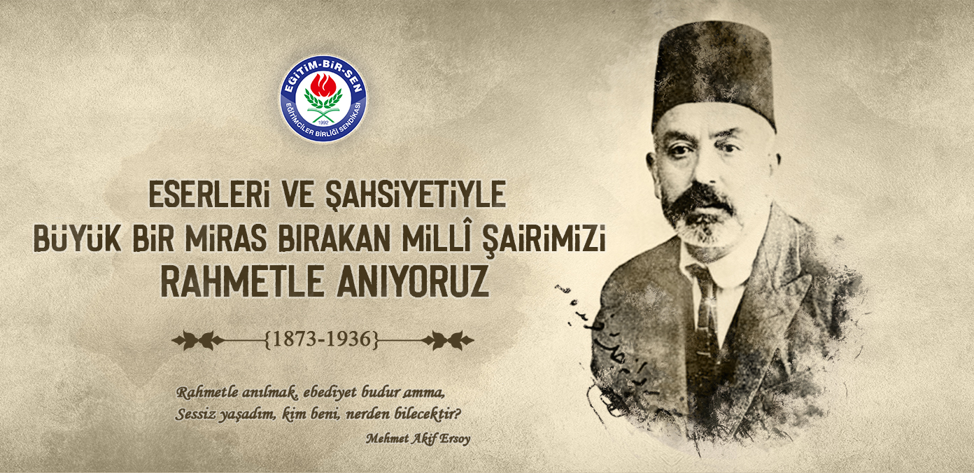 Eserleri ve şahsiyetiyle büyük bir miras bırakan millî şairimizi rahmetle anıyoruz