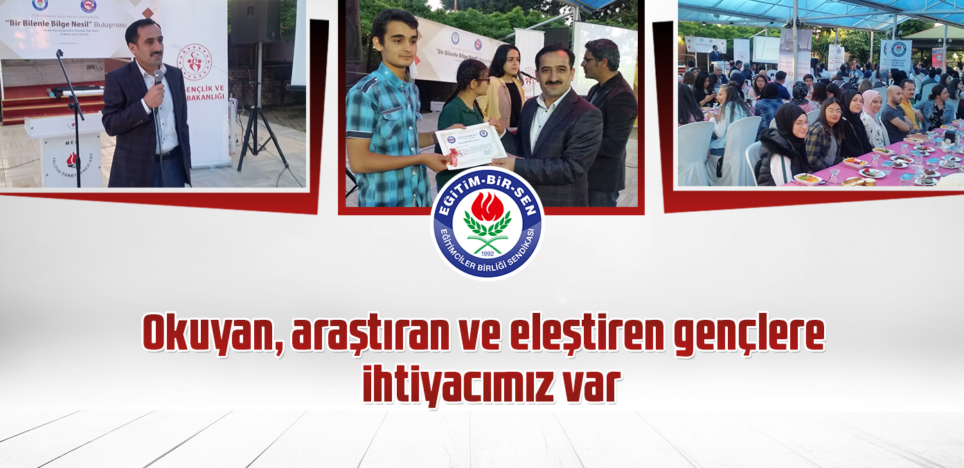 Okuyan, araştıran ve eleştiren gençlere ihtiyacımız var