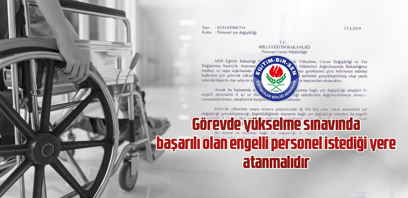 Görevde yükselme sınavında başarılı olan engelli personel istediği yere atanmalıdır