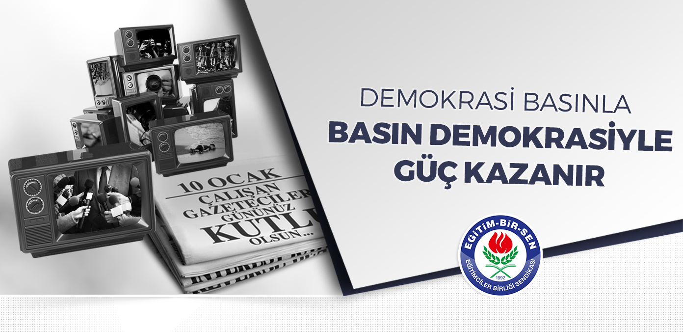 Demokrasi basınla, basın demokrasiyle güç kazanır