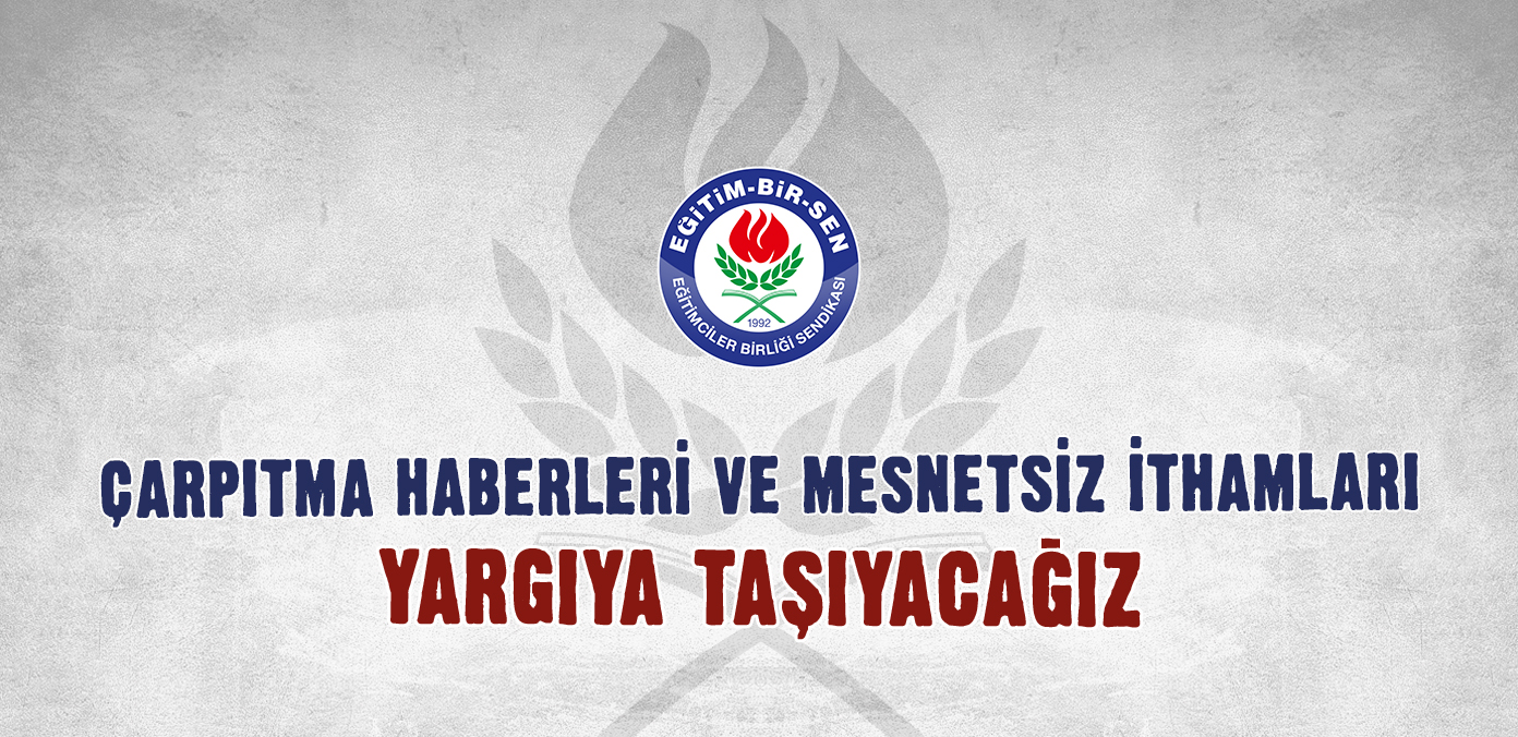 Çarpıtma haberleri ve mesnetsiz ithamları yargıya taşıyacağız
