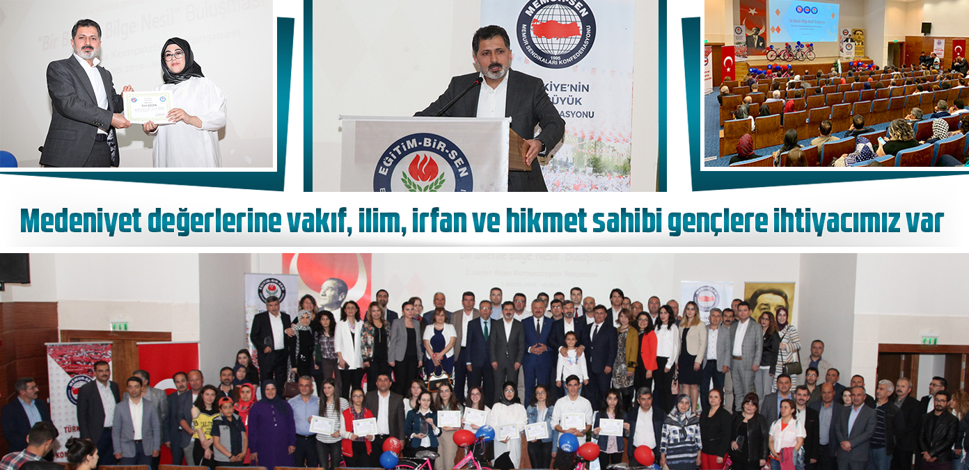 Medeniyet değerlerine vakıf, ilim, irfan ve hikmet sahibi gençlere ihtiyacımız var