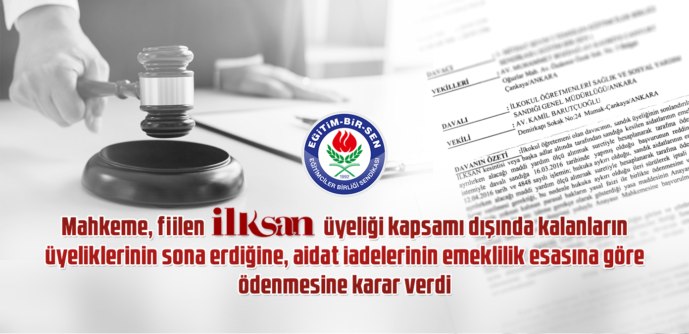 Mahkeme, fiilen İLKSAN üyeliği kapsamı dışında kalanların üyeliklerinin sona erdiğine, aidat iadelerinin emeklilik esasına göre ödenmesine karar verdi