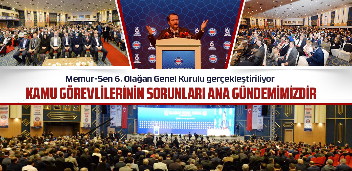 Kamu görevlilerinin sorunları ana gündemimizdir
