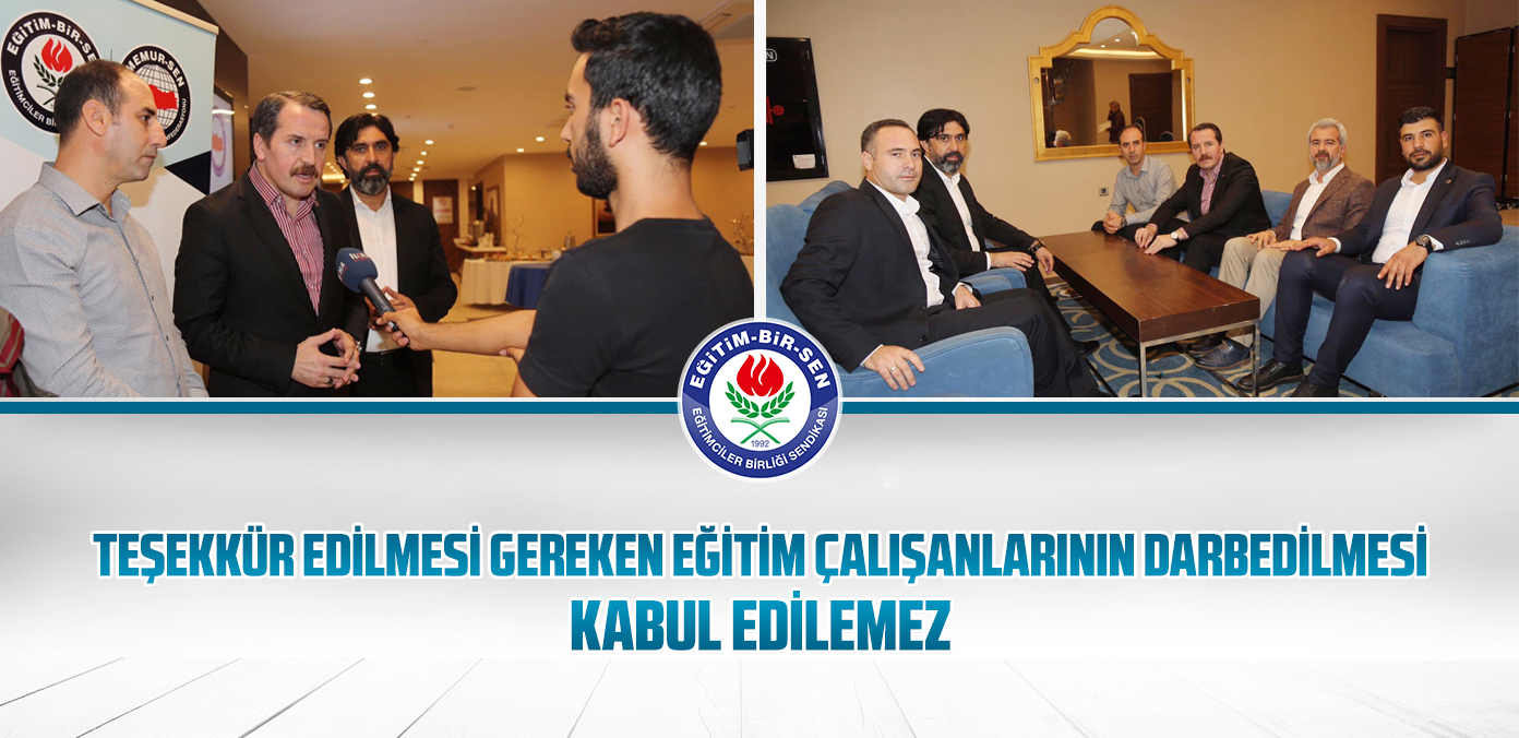 Teşekkür edilmesi gereken eğitim çalışanlarının darbedilmesi kabul edilemez