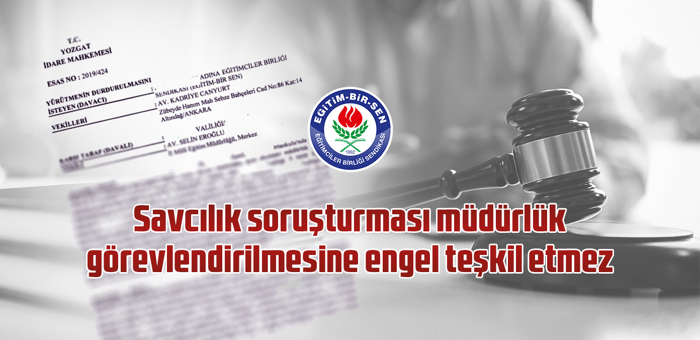 Savcılık soruşturması müdürlük görevlendirilmesine engel teşkil etmez