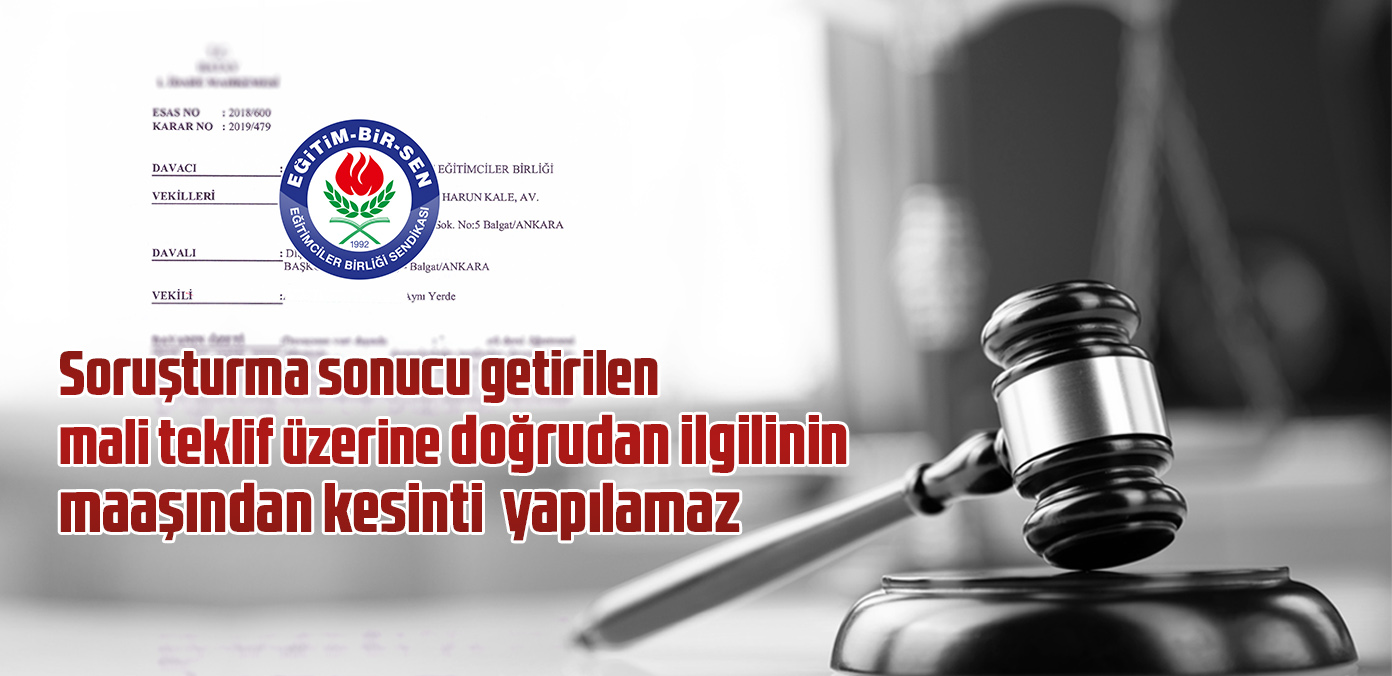 Soruşturma sonucu getirilen mali teklif üzerine doğrudan ilgilinin maaşından kesinti yapılamaz