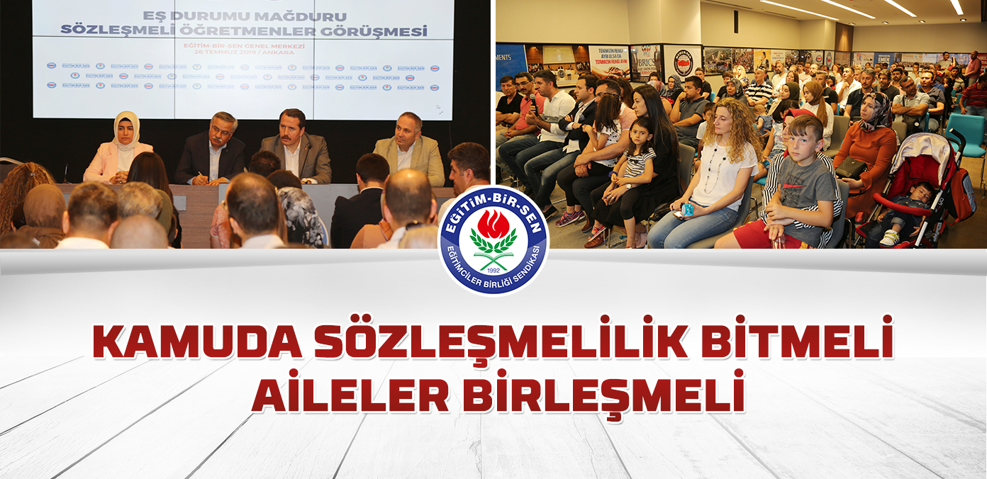 Kamuda sözleşmelilik bitmeli, aileler birleşmeli