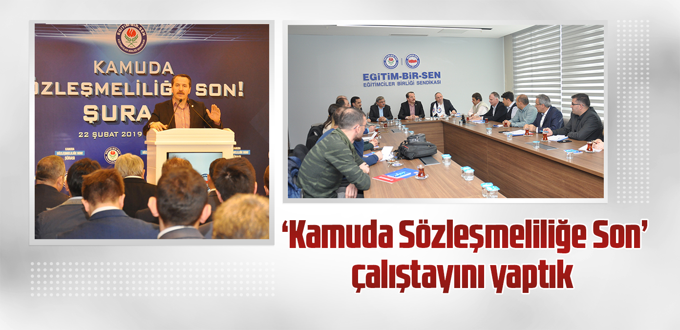 'Kamuda Sözleşmeliliğe Son' çalıştayını yaptık