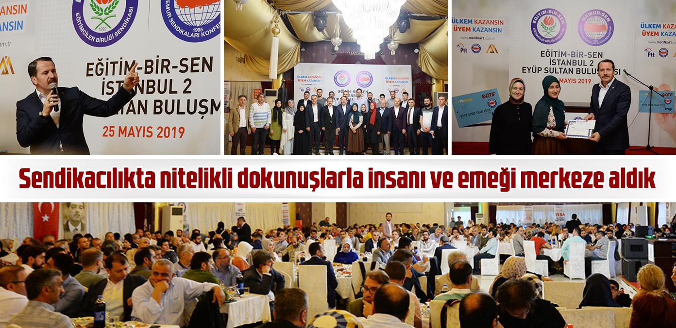 Sendikacılıkta nitelikli dokunuşlarla insanı ve emeği merkeze aldık