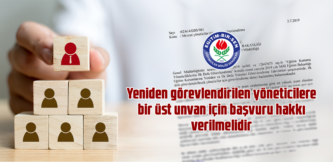 Yeniden görevlendirilen yöneticilere bir üst unvan için başvuru hakkı verilmelidir