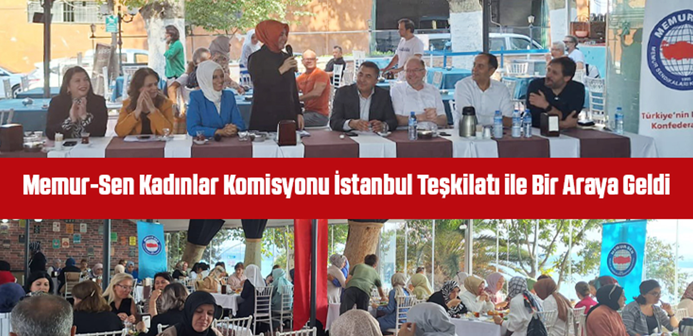 Memur-Sen Kadınlar Komisyonu İstanbul teşkilatı ile bir araya geldi