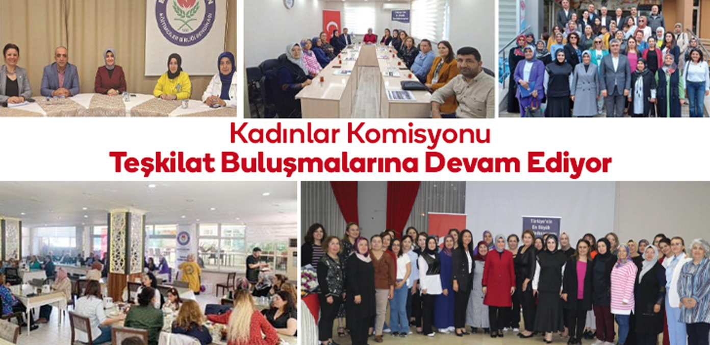 Kadınlar Komisyonu teşkilat buluşmalarına devam ediyor