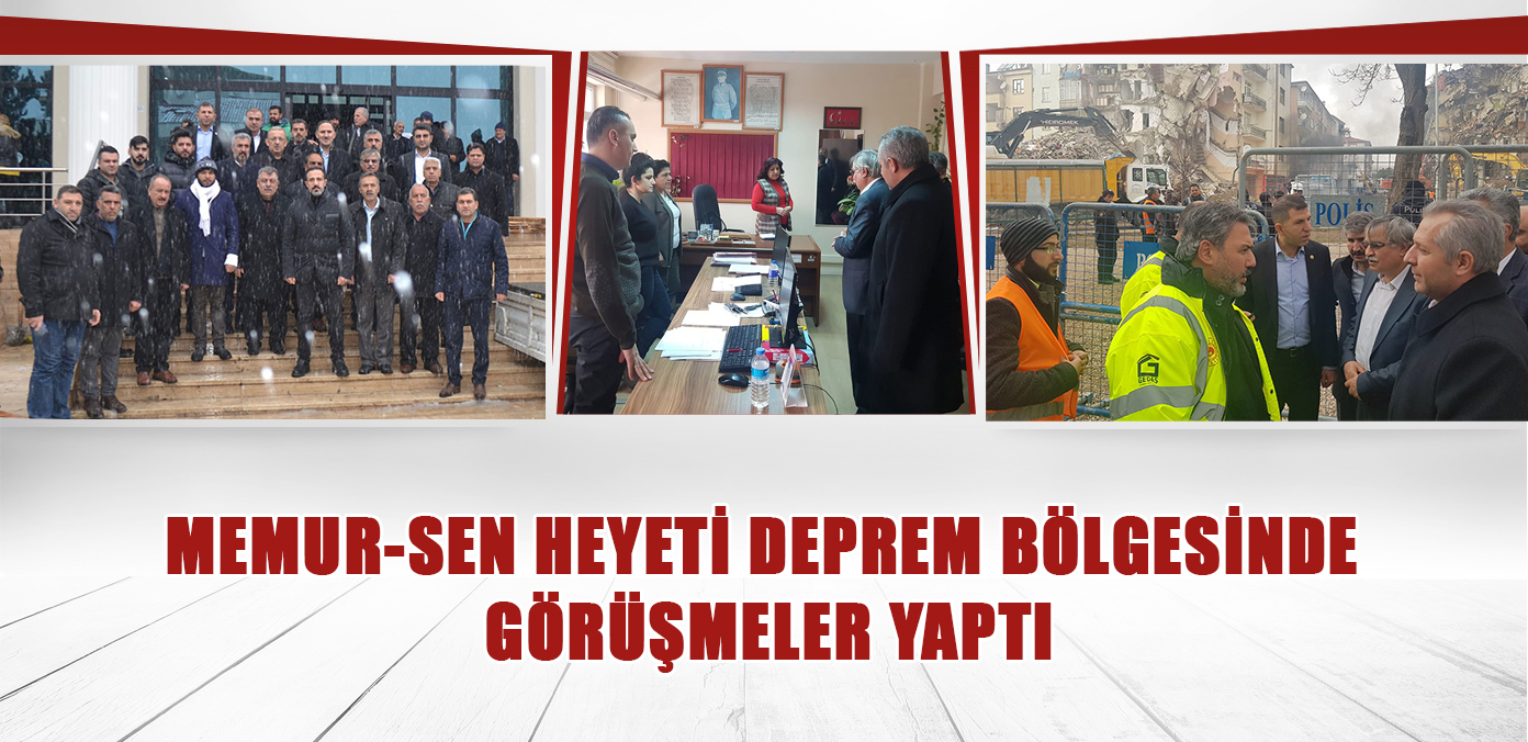 Memur-Sen heyeti deprem bölgesinde görüşmeler yaptı