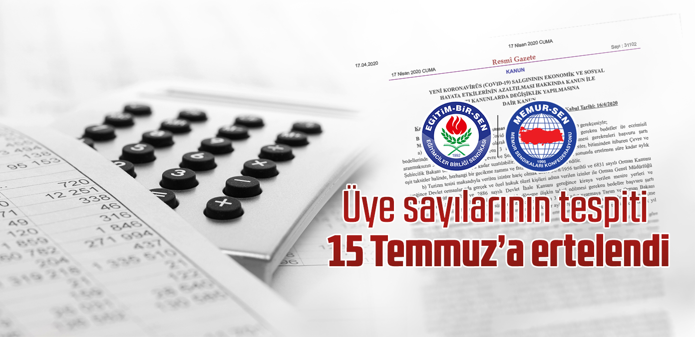 Üye sayılarının tespiti 15 Temmuz'a ertelendi