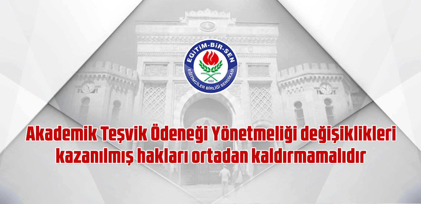 Akademik Teşvik Ödeneği Yönetmeliği değişiklikleri kazanılmış hakları ortadan kaldırmamalıdır